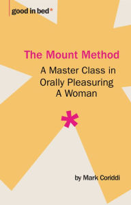 The Mount Method: A Master Class in Orally Pleasuring a Woman