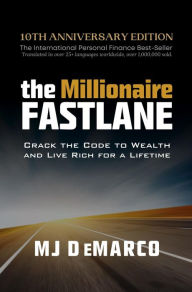 Title: The Millionaire Fastlane: Crack the Code to Wealth and Live Rich for a Lifetime, Author: M. J. Demarco
