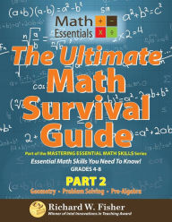 Title: The Ultimate Math Survival Guide Part 2: Geometry, Problem Solving, and Pre-Algebra, Author: Richard W Fisher