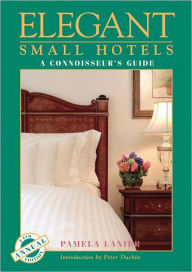 Elegant Small Hotels, A Connoisseur's Guide, 24th Edition