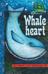 Title: Whaleheart: The Heart of It Anthology #1, Author: Maya Christina Gonzalez