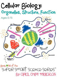 Title: Cellular Biology: Organelles, Structure, Function, Author: April Chloe Terrazas