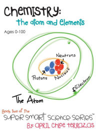 Title: Chemistry: The Atom and Elements, Author: April Chloe Terrazas