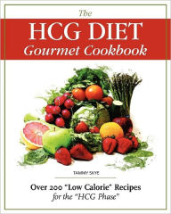 Title: The Hcg Diet Gourmet Cookbook: Over 200 Low Calorie Recipes for the Hcg Phase, Author: Tammy Skye