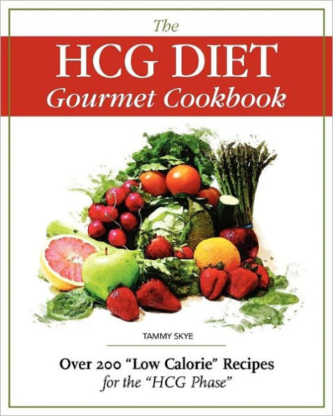 The Hcg Diet Gourmet Cookbook: Over 200 Low Calorie Recipes for the Hcg Phase