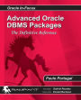 Advanced Oracle DBMS Packages: The Definitive Reference