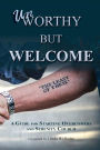 Unworthy but Welcome: A Guide for Starting Overcomers and Serenity Church