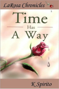 Title: Time Has A Way, Author: K Spirito