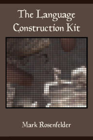 Title: The Language Construction Kit, Author: Mark Rosenfelder