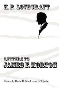 Title: Letters to James F. Morton, Author: H. P. Lovecraft