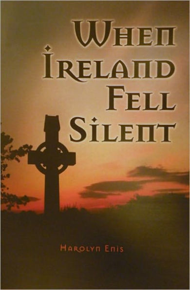 When Ireland Fell Silent: A Story of a Family's Struggle Against Famine and Eviction