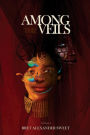 Among the Veils: Book I of the Paper Thrones Series