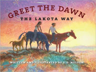 Title: Greet the Dawn: The Lakota Way, Author: S. D. Nelson