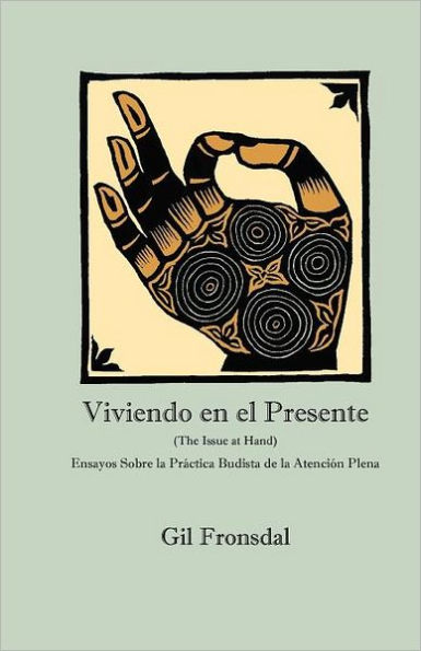 Viviendo En El Presente: Ensayos sobre la Prï¿½ctica Budista de la Atenciï¿½n Plena