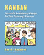 Kanban: Successful Evolutionary Change for your Technology Business: Successful Evolutionary Change for your Technology Business