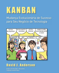 Title: Kanban: MudanÃ¯Â¿Â½a EvolucionÃ¯Â¿Â½ria de Sucesso para seu NegÃ¯Â¿Â½cio de Tecnologia, Author: David J Anderson