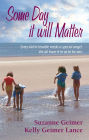 Some Day It Will Matter: Every Kid in Trouble Needs a Special Angel. We All Have it in Us to be One.