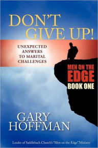 Title: Don't Give Up: Unexpected Answers to Marital Challenges, Author: Gary Hoffman M.A.