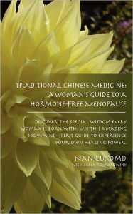 Traditional Chinese Medicine: A Woman's Guide to a Hormone-Free Menopause
