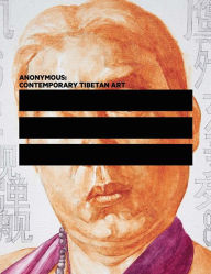 Title: Anonymous: Contemporary Tibetan Art, Author: Rachel Perera Weingeist