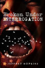 Broken Under Interrogation