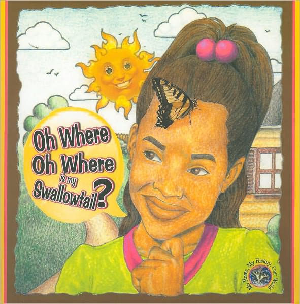 Oh Where Oh Where Is My Swallowtail? by Kaleela Thompson, Trevor Lucas, Paperback Barnes & Noble®