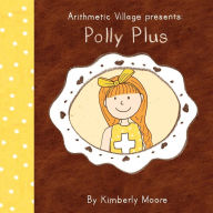 Title: Arithmetic Village Presents Polly Plus, Author: Kimberly Ann Moore