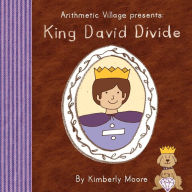 Title: Arithmetic Village Presents King David Divide, Author: Kimberly Moore