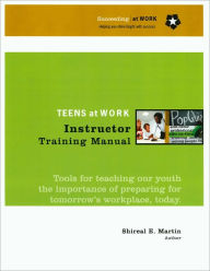 Title: Teens at Work Instructor Training Manual, Author: Shireal E. Martin