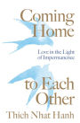 Coming Home to Each Other: Love in the Light of Impermanence