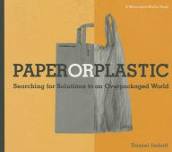Title: Paper or Plastic: Searching for Solutions to an Overpackaged World, Author: Daniel Imhoff