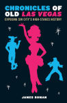 Alternative view 1 of Chronicles of Old Las Vegas: Exposing Sin City's High-Stakes History