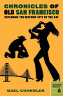 Chronicles of Old San Francisco: Exploring the Historic City by the Bay