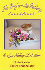 Title: The Proof Is in the Pudding Cookbook, Author: Evelyn Nalley McCollum