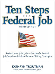 Title: Ten Steps To a Federal Job, 3rd Ed, Author: Kathryn Troutman