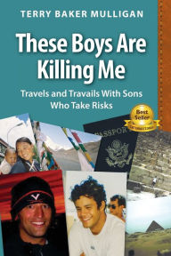 Pdf gratis download ebook These Boys Are Killing Me: Travels and Travails With Sons Who Take Risks in English ePub DJVU PDB