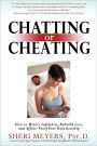 Chatting or Cheating: How to Detect Infidelity, Rebuild Love and Affair-Proof Your Relationship