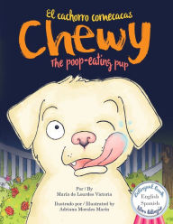 Title: Chewy El cachorro come cacas / Chewy The poop-eating pup: Bilingï¿½e (Espaï¿½ol - Ingles) / Bilingual (Spanish - English), Author: Adriana Morales Marin