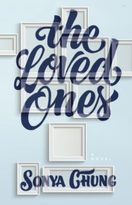Title: The Loved Ones, Author: Sonya Chung