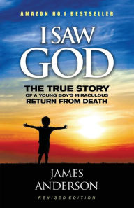 Title: Revised Edition: The True Story of a Young Boy's Miraculous Return from Death, Author: James Anderson