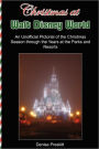 Christmas at Walt Disney World: An Unofficial Pictorial of the Christmas Season Through the Years at the Parks and Resorts