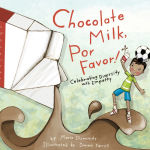 Alternative view 1 of Chocolate Milk, Por Favor: Celebrating Diversity with Empathy