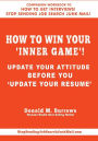 How to Win Your 'INNER GAME'!: Update Your Attitude Before You 'Update Your Résumé '