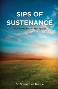 Sips of Sustenance: Grieving the Loss of Your Spouse