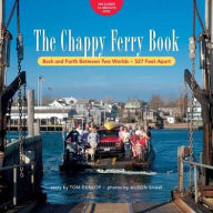 The Chappy Ferry Book: From One World to Another -- 527 Feet Apart