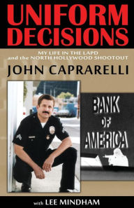 Uniform Decisions: My Life in the LAPD and The North Hollywood Shootout