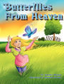 Butterflies from Heaven: A Children's Book That Heals Hearts after a Death in the Family