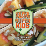 Title: Super Snacks for Super Kids, Author: Sarah Fox