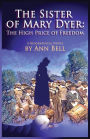 The Sister of Mary Dyer: The High Price of Freedom