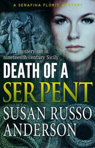 Title: Death of a Serpent: A Serafina Florio Mystery, Author: Susan Russo Anderson